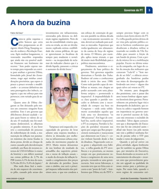 5
Jornal dos Economistas / Dezembro 2014www.corecon-rj.org.br
Governos do PT
Fabio Sá Earp*
C
onta-se pelas esquinas e
pelos botecos que certa
feita perguntaram ao di-
rigente chinês Deng Xiaoping co-
mo ele avaliava a Revolução Fran-
cesa. Após meditar longamente, o
venerando macróbio respondeu
que ainda não era possível anali-
sar friamente um fenômeno tão
recente.1
Sem poder esperar tan-
to tempo para responder ao convi-
te para analisar o governo Dilma,
formulado pelo Jornal dos Econo-
mistas, trago aqui minhas consi-
derações provisórias, que espero ir
pouco a pouco revendo e modifi-
cando – as certezas definitivas são
uma prerrogativa dos imbecis, ca-
tegoria a que me esforço para não
pertencer, com variado grau de su-
cesso.
Quatro anos de Dilma che-
garam ao fim deixando pelo me-
nos um consenso: ninguém ficou
satisfeito. Este é um governo que
dificilmente deixará saudade – se-
jam quais forem os valores de ca-
da um. O resultado não foi total-
mente desfavorável, se olharmos
os grandes números. A seu favor
teve a continuidade do processo
de redistribuição de renda, a ma-
nutenção da inflação nos patama-
res máximos das metas fixadas (a
duras penas, devido ao choque de
custos causado pela desvalorização
cambial), um fluxo de recursos ex-
ternos de US$ 64 bilhões (o maior
da história) e um déficit nominal
nas contas públicas de 2,7% do
PIB (contra 4,1% da área do euro,
9,2% dos EUA e 9,4% do Japão).2
Mas nada disso fará a maio-
ria de nós esquecer do crescimen-
to pífio, causado pelo atraso dos
A hora da buzina
investimentos em infraestrutura,
entravados pela demora na defi-
nição regime regulatório. Nem do
uso da contabilidade criativa que,
certa ou errada, ao não ser devida-
mente explicada retirou credibili-
dade das contas públicas, do que
se aproveitaram os fiscalistas de
sempre para mudarem o termô-
metro – na incapacidade de recla-
mar do indicador clássico que é a
dívida líquida, passaram a criticar
o aumento da dívida bruta.3
Tampouco será esquecida a in-
capacidade do governo de levar
adiante uma resposta imediata e
efetiva às demandas por melho-
rias na infraestrutura urbana ema-
nadas do movimento popular de
2013. Muito menos deixaremos
de nos lembrar do resultado da
armadilha dos superávits primá-
rios e metas de inflação anuais –
o medo da elevação da inflação le-
vando a congelamento dos preços
de derivados de petróleo. Junto
com o câmbio, esse será o princi-
pal impacto inflacionário dos pró-
ximos anos, o que nos condena a
um esforço de contenção de gas-
tos sem paralelo na última década
– seja tecnicamente necessário ou
não, deverá ser realizado para acal-
mar os mercados. Esperemos que
venha igualmente um relaxamen-
to da camisa de força do regime
de metas. O México, por exem-
plo, aplica metas trienais, o que
dá muito mais flexibilidade para a
política macroeconômica.
Finalmente, assistimos o es-
garçamento da base política do
governo. Três governos seguidos
destruíram o Partido dos Traba-
lhadores tal como o conhecemos
desde o início dos anos 1980.
Como todo partido capaz de mo-
bilizar as massas, este chegou ao
poder acenando com uma plata-
forma utópica – prometendo o
impossível. A impossibilidade fi-
ca clara quando o partido ven-
cedor se defronta com a neces-
sidade de compor sua base no
Congresso – onde estão solida-
mente acomodados aqueles que
Lula uma vez denominou “os
300 picaretas”. Em lugar de com-
batê-los, tarefa talvez impossível,
o PT os comprou. Partidos (e fra-
ções de partidos) trocaram seu
apoio por cargos que lhes propor-
cionem nomeações e maracutaias
que alimentem seu Caixa 2 – co-
mo vinham fazendo desde o fim
da ditadura. Negociando com es-
sa gente e adquirindo seus hábi-
tos, a velha guarda do PT enve-
lheceu e se prostituiu, ao mesmo
tempo em que praticamente su-
focou o surgimento de uma nova
geração, tornando-se uma geron-
tocracia. Sem novas lideranças, a
sucessão teve que ser feita com re-
curso a um “poste de Lula” – lem-
bremos que Dilma era do PDT e
sempre precisou brigar com os
núcleos mais fortes dentro do PT.
E a velha guarda petista deixou de
ser vista pela opinião pública co-
mo os heróicos combatentes que
desafiavam a ditadura militar se
reunindo no estádio da Vila Eu-
clides para assumir a feição de
um bando de piratas. Com a per-
da da mística foi-se a mobilização
popular. Exceto na última sema-
na da campanha, em lugar do ca-
lor da emoção dos militantes que
cantavam “Lula-lá” e “Sem me-
do de ser feliz”, o silêncio enver-
gonhado das bandeiras puídas
nas mãos de desempregados de-
fendendo um troco – alguns dos
quais talvez até votem no PT.
No entanto, para desagrado
dos pessimistas, com o passar dos
anos iremos lembrar alguns aspec-
tos favoráveis deste governo. Prova-
velmente em primeiro lugar virá o
desempenho do Judiciário, que co-
locou na cadeia o segundo homem
em importância no governo ante-
rior (e provável sucessor de Lula,
caso não estourasse o escândalo do
mensalão). Talvez alguns acrescen-
tem que o desempenho do Execu-
tivo não foi tão criticável assim –
afinal não houve (ou pelo menos
não veio a público) nenhuma for-
ma de pressão sobre o STF para
mudar o rumo do julgamento.
Quando o pré-sal estiver em
plena atividade, alguns lembrarão
que foi também na gestão Dilma
que, por iniciativa do Executivo,
foram destinados os recursos ao fi-
nanciamento da educação – recur-
sos estes que provavelmente gera-
rão um upgrade na qualidade do
nosso ensino para a próxima ge-
ração. Por outro lado, quando o
novo regime de concessões esti-
 
