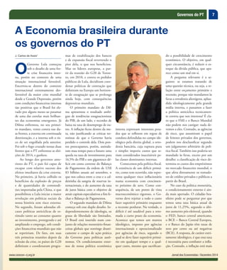 7
Jornal dos Economistas / Dezembro 2014www.corecon-rj.org.br
Governos do PT
J. Carlos de Assis*
O
Governo Lula começou
sob o desafio de uma for-
te crise financeira inter-
na, porém no contexto de uma
situação internacional favorável.
Encerrou-se dentro do contexto
internacional extremamente des-
favorável da maior crise mundial
desde a Grande Depressão, porém
com condições financeiras internas
tão positivas que o Brasil foi ele-
vado por alguns meses ao patamar
de uma das estrelas mais brilhan-
tes das economias emergentes. Já
Dilma enfrentou, no seu primei-
ro mandato, vento contra nas du-
as frentes, a externa em continuada
deterioração, e a interna sob o ris-
co de ser engolfada pela anterior.
Foi sob o fogo cruzado nessas duas
frentes que o PT enfrentou as elei-
ções de 2014, e ganhou.
Ao longo dos governos ante-
riores do PT, o país foi capaz de
escapar com relativo sucesso dos
efeitos imediatos da crise externa.
No primeiro, já havia colhido os
benefícios da explosão de preços
e de quantidades de commodi-
ties importadas pela China, o que
possibilitou a Lula iniciar a maior
revolução em políticas sociais da
nossa história sem risco externo.
No segundo, foram adotadas efi-
cazes políticas anticíclicas de es-
tímulo tanto ao consumo quanto
ao investimento, protegendo e até
ampliando o emprego, sob condi-
ções financeiras mundiais que não
se repetiriam. De fato, em suas
três primeiras reuniões depois da
eclosão da crise, os países do G20
definiram e coordenaram progra-
A Economia brasileira durante
os governos do PT
mas de estabilização dos bancos
e de expansão fiscal revertendo o
pior dela, o que nos beneficiou.
Mas os líderes europeus, a par-
tir da reunião do G20 de Toron-
to, em 2010, e contra os pedidos
públicos de Lula, decidiram coor-
denar políticas de contração que
definiram na Europa um horizon-
te de estagnação que se prolonga
ainda hoje, com consequências
depressivas mundiais.
O primeiro mandato de Dil-
ma apresentou o resultado ambí-
guo de tendências estagnacionistas
do PIB, de um lado, e recordes de
baixa na taxa de desemprego de ou-
tro. A inflação ficou dentro da me-
ta, não justificando as críticas ter-
roristas de que o Governo havia
perdido o controle dela. Dois pon-
tos preocupantes, porém, assinala-
ram mau tempo para o futuro: uma
queda na taxa de investimento para
16,5% do PIB e um gigantesco dé-
ficit em conta corrente do Balanço
de Pagamentos da ordem de US$
83 bilhões anuais até setembro, o
que nos coloca entre a cruz e a cal-
deirinha da sangria de reservas in-
ternacionais, e do aumento da taxa
de juros básica com o objetivo de
atrair capitais especulativos a fim fe-
char o Balanço de Pagamentos.
O segundo mandato de Dilma
começa sob esse duplo desafio. In-
dependentemente de ideologia, os
graus de liberdade são limitados.
O Brasil está inserido num con-
junto de relações monetário-finan-
ceiras globais que restringe drasti-
camente o campo de ação prática
do Governo para políticas autô-
nomas. Os condicionantes exter-
nos de nossa política econômica
interna expressam interesses pesa-
dos que se refletem em regras de
conduta defendidas no campo ide-
ológico pela direita global, a orto-
doxia bancária, cuja ruptura pura
e simples imporia custos que se-
riam considerados inaceitáveis pe-
las classes dominantes internas.
Comecemos pela política fiscal.
A existência de um déficit primá-
rio, como tem ocorrido, não repre-
senta qualquer risco inflacionário
numa economia com crescimen-
to próximo de zero. Como con-
sequência, de um ponto de vista
macroeconômico rigoroso, o Go-
verno deve rejeitar a todo o custo
fazer superávit primário enquanto
a recessão perdurar. Na verdade, o
déficit é até saudável para a reto-
mada a curto prazo da economia.
Acontece que temos um mantra
ideológico, imposto por agências
internacionais e operacionalizado
por agências de risco, segundo o
qual se deve fazer superávit primá-
rio em qualquer tempo e a qual-
quer custo, mesmo que sacrifican-
do a possibilidade de crescimento
econômico. O objetivo, em qual-
quer circunstância, é reduzir o es-
toque da dívida pública, que apa-
rece como um mal em si.
A pergunta relevante é a se-
guinte: se estamos tratando de
uma questão técnica, ou seja, a re-
lação entre orçamento primário e
recessão, porque não mandamos às
favas a ortodoxia alienígena, aplau-
dida ideologicamente pela grande
mídia interna, e passamos a fazer
a política anticíclica tecnicamen-
te correta que nos interessa? É cla-
ro que o FMI e o Banco Mundial
não podem nos castigar: nada de-
vemos a eles. Contudo, as agências
de risco, que assumiram o papel
de feitores privados dos governos,
podem nos desclassificar segundo
um julgamento arbitrário de polí-
tica fiscal. Também isso poderia ser
mandado às favas, exceto por um
detalhe: a classificação de risco de-
termina os custos dos empréstimos
no mercado financeiro mundial, o
que afeta diretamente os tomado-
res de crédito privados e públicos a
partir do Brasil.
No caso da política monetária,
o condicionamento externo é ain-
da mais apertado. O cidadão bra-
sileiro pode se perguntar por que
temos uma taxa básica anual de
juros de 11,25%, segundo o últi-
mo aumento pós-eleitoral, quando
o FED, banco central americano,
o BCE – Banco Central Europeu,
e o Banco do Japão têm taxas de
zero por cento ou até negativas
(BCE). A resposta, de caráter estri-
tamente ideológico, é que essa taxa
é necessária para combater a infla-
ção. Contudo, a inflação está mais
 