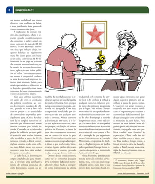8
Jornal dos Economistas / Dezembro 2014www.corecon-rj.org.br
Governos do PT
ou menos estabilizada em torno
da meta, com tendência de baixa,
e nada justificaria, desse ponto de
vista, o aumento dos juros.
A explicação de sentido prá-
tico, não ideológico, reflete o se-
gundo grande condicionamento
da economia: o déficit anual em
conta corrente de mais de R$ 80
bilhões. Mário Henrique Simon-
sen dizia que inflação aleija, en-
quanto balanço de pagamentos
mata. No curto prazo, um bura-
co em conta corrente de R$ 80 bi-
lhões tem de ser pago ou pelo uso
das reservas internacionais ou pe-
la entrada de recursos financeiros,
isto é, aplicações em títulos públi-
cos ou bolsas. Investimento exter-
no mesmo é desprezível, embora
se some à compra de empresas in-
ternas, mais comum. Assim, para
atrair especuladores, o Governo se
vê forçado a premiá-los com taxas
crescentes de juros, contaminando
o custo da economia inteira.
Esses dois dilemas decorrem,
em parte, de erros na condução
da política econômica ao lon-
go do primeiro mandato de Dil-
ma, quando secaram a boa vida
com os preços e as quantidades
de commodities exportadas prin-
cipalmente para a China. Resulta-
ram daí os amplos superávits co-
merciais que alimentaram nossas
reservas externas para níveis re-
cordes. Contudo, se os reiterados
pleitos da indústria por uma polí-
tica cambial mais realista tivessem
sido atendidos a partir de 2011,
teríamos evitado o déficit comer-
cial que estamos tendo, com refle-
xo num déficit menor em conta
corrente e com forte valor simbó-
lico para os mercados.
Do lado fiscal, as desonerações
amplas estabelecidas para empre-
sas, se tiveram uma justificativa
teórica de política anticíclica de
estilo keynesiano, caíram na ar-
madilha da moeda financeira e re-
sultaram apenas em queda líquida
da receita tributária. Sim, porque
numa economia em recessão a de-
manda está estagnada. Com isso,
o empresário beneficiado por de-
soneração não tem qualquer estí-
mulo a investir. Apenas converte
a desoneração em lucro, e o lu-
cro em aplicação financeira, mes-
mo porque, em função de outras
políticas de Governo, as taxas de
juros são extremamente atraentes,
sem os custos e os riscos da pro-
dução. Disso tudo se conclui que,
numa economia estagnada ou per-
to disso, o que resolve não é deso-
neração; é gasto público direto em
investimento e custeio, gerando
renda e emprego direto e indireto.
Dentro dessas condicionantes,
como vai se comportar Joaquim
Levy, o ministro da Fazenda nome-
ado por Dilma? Se ele se compor-
tar como representante da direita
tradicional, sob o mantra do aper-
to fiscal e do combate à inflação a
qualquer custo, vai enfurecer gran-
de parte da militância progressista
que a elegeu. Não só isso. Correre-
mos o risco de um aprofundamen-
to dramático da recessão com a vol-
ta do alto desemprego e reversão
das políticas sociais, como na Euro-
pa. Por outro lado, ela não poderá
romper totalmente com a estrutura
monetário-financeira internacional
sem o risco de cerco contra o Bra-
sil, a exemplo do que experimen-
taram, historicamente, a França de
Mitterrand, a Argentina de Kirch-
ner e a Inglaterra posta de joelhos
pelo especulador George Soros, ex-
-patrão do que seria o ministro de
Aécio, Armínio Fraga.
Seria de extrema petulância de
minha parte dar conselho à Presi-
denta, mas, como seu mais insig-
nificante eleitor, ouso dizer o que
espero dela: na política fiscal, res-
taurar alguns impostos para gerar
algum superávit primário sem sa-
crificar a pauta de gastos sociais.
O superávit vai gerar protestos à
esquerda, mas estes não se justifi-
cam: o importante para acelerar a
economia é o déficit nominal, des-
de que conjugado com uma políti-
ca monetária de juros baixos. Para
manter os juros baixos, aceite al-
guma queda nas reservas interna-
cionais, conjugada com uma po-
lítica cambial mais favorável às
exportações. Claro, tudo isso se-
riam medidas para o curto pra-
zo. Para médio e longo prazos, a
fim de reverter o ciclo de desacele-
ração, o Brasil merece uma estra-
tégia de desenvolvimento com os
BRICS e a Unasul.
* É economista, doutor pela Coppe/
UFRJ, autor de mais de 20 livros sobre
Economia Política brasileira e professor de
Economia Internacional da UEPB.
 
