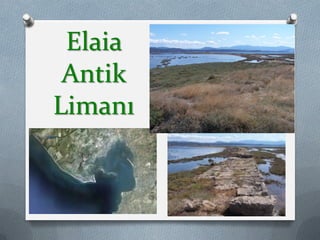 Elaia
Antik
Limanı
10
 