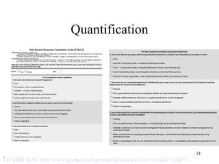 Quantification




                                                                            24
To take test: http://www.psymed.info/psymed/default.aspx?m=Test&id=52&l=3
 
