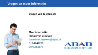 Vragen en meer informatie
Vragen van deelnemers
Meer informatie:
Ronald van Leeuwen
ronald.van.leeuwen@abab.nl
013-4647268
www.abab.nl
 