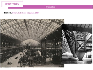 Arquitectura
Francia. Dutert. Galería de máquinas. 1889
HIERRO Y CRISTAL
 