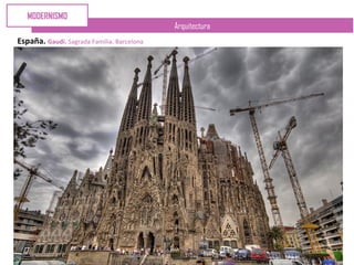Arquitectura
España. Gaudí. Sagrada Familia. Barcelona
MODERNISMO
 
