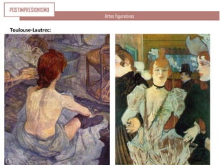 Toulouse-Lautrec:Bailarina1890
Artes figurativas
Toulouse-Lautrec:
POSTIMPRESIONISMO
 