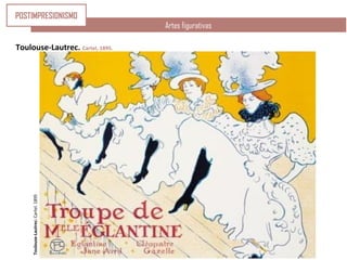 Toulouse-Lautrec:Cartel.1895
Artes figurativas
Toulouse-Lautrec. Cartel, 1895.
POSTIMPRESIONISMO
 