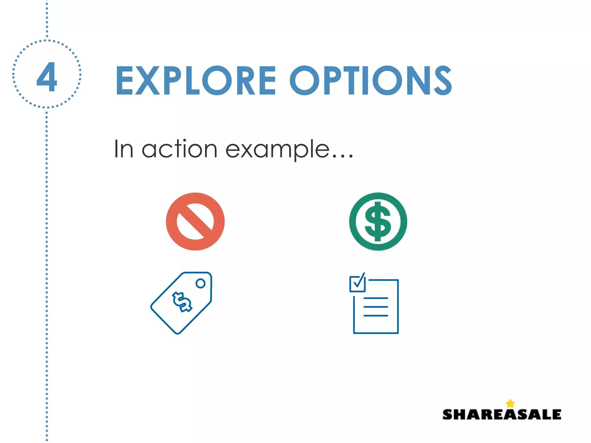 In action example…
EXPLORE OPTIONS4
 