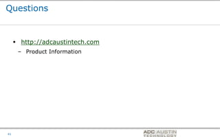 Questions


      http://adcaustintech.com
      – Product Information




                                  Co-branded Logo Footprint
                                         Aligned Right Edge
41                                Must Fit Within This Space
 