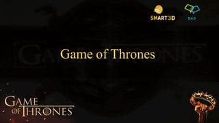 Game of Thrones
 