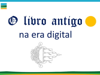O livro Antigo na era digital | PDF