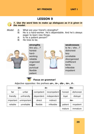 REVISION LESSONSREVISION LESSONS
30
UNIT I MY FRIENDS
2. Make up dialogues using the tables given below.
A:
My
mother
fath...