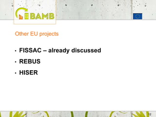 1212
• FISSAC – already discussed
• REBUS
• HISER
Other EU projects
 