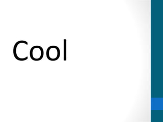 Cool
 
