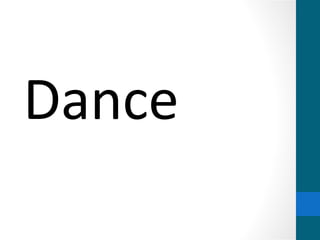 Dance
 
