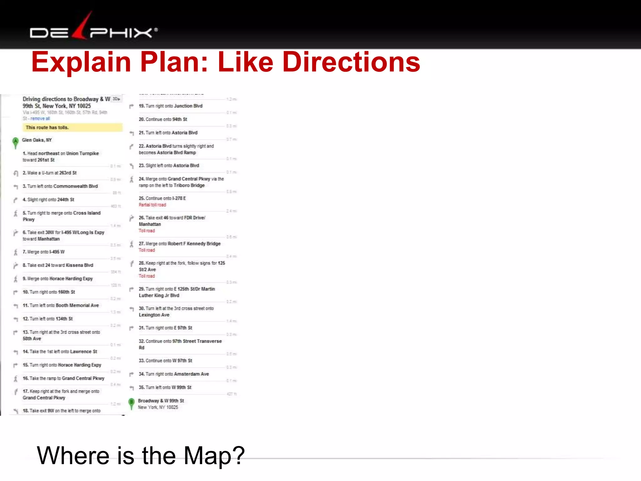 Explain Plan: Like Directions
Where is the Map?
 