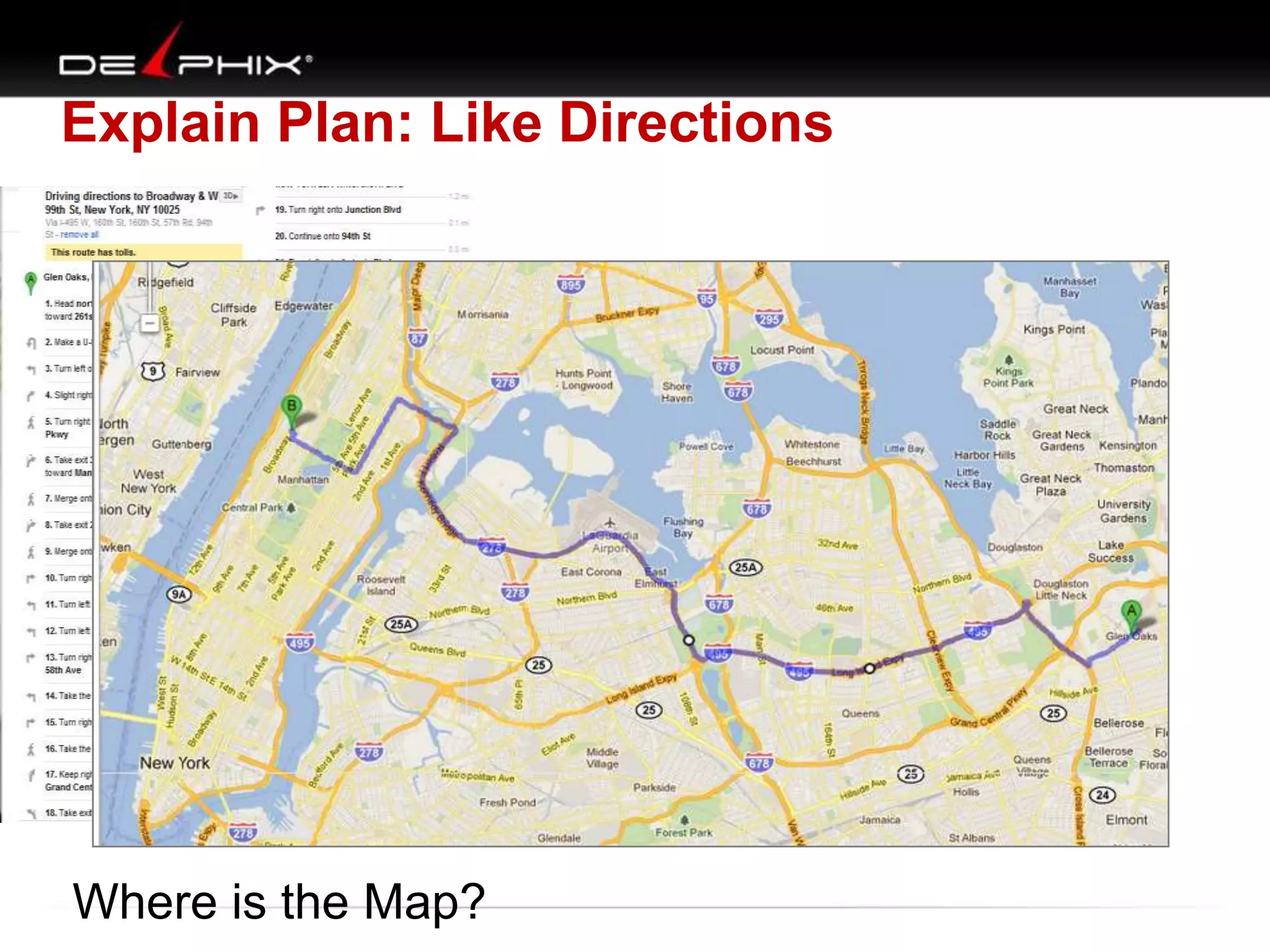 Explain Plan: Like Directions
Where is the Map?
 