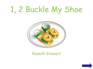 1, 2 Buckle My Shoe




     Russell Stewart
 