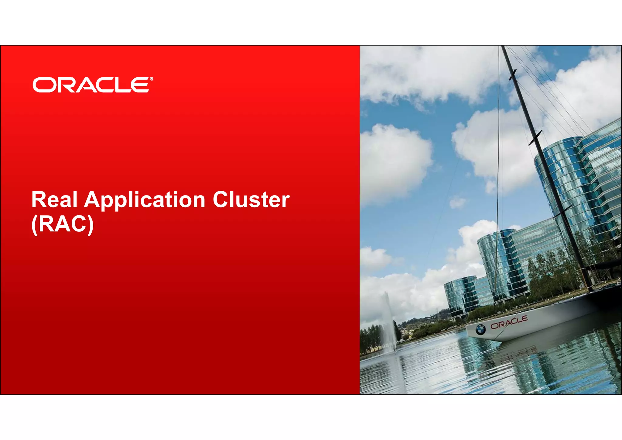 Copyright © 2012, Oracle and/or its affiliates. All rights reserved.22 Real Application Cluster (RAC) 