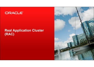 Copyright © 2012, Oracle and/or its affiliates. All rights reserved.22
Real Application Cluster
(RAC)
 