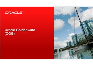 Copyright © 2012, Oracle and/or its affiliates. All rights reserved.53
Oracle GoldenGate
(OGG)
 
