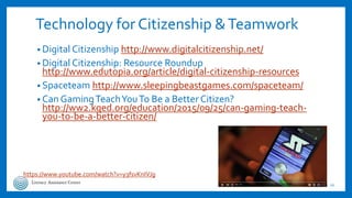 Technology for Citizenship &Teamwork
• Digital Citizenship http://www.digitalcitizenship.net/
• Digital Citizenship: Resou...
