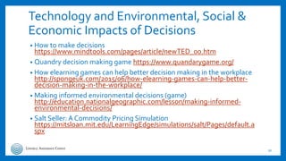 Technology and Environmental, Social &
Economic Impacts of Decisions
• How to make decisions
https://www.mindtools.com/pag...