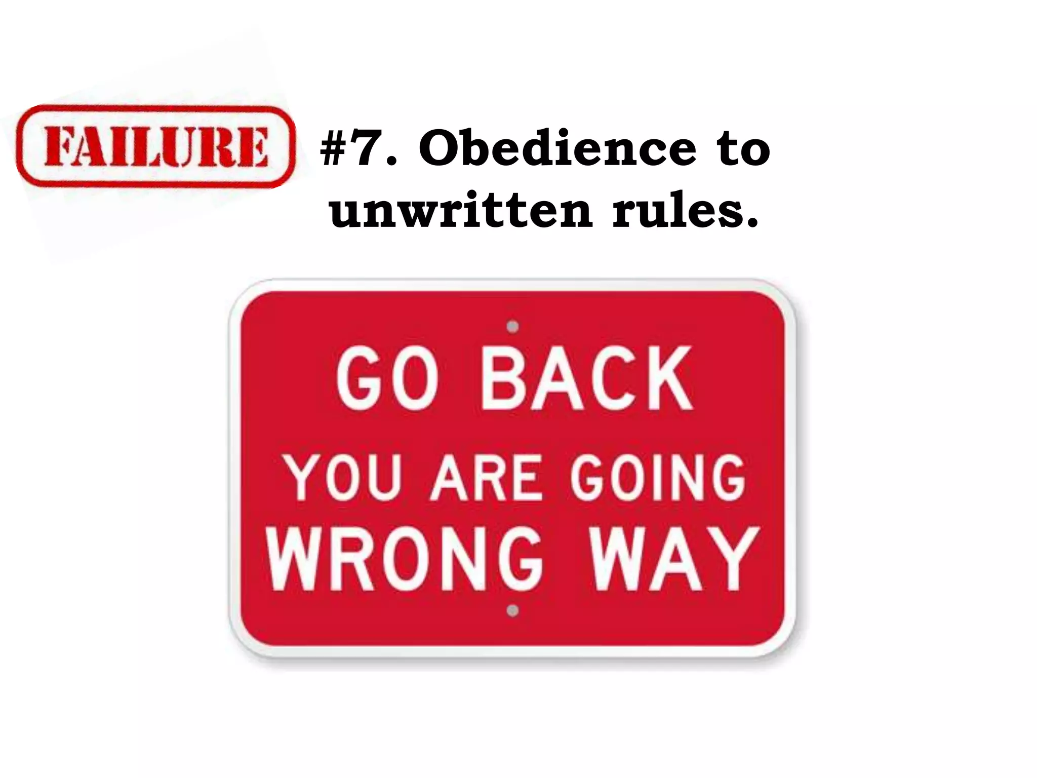 #7. Obedience to
unwritten rules.
 