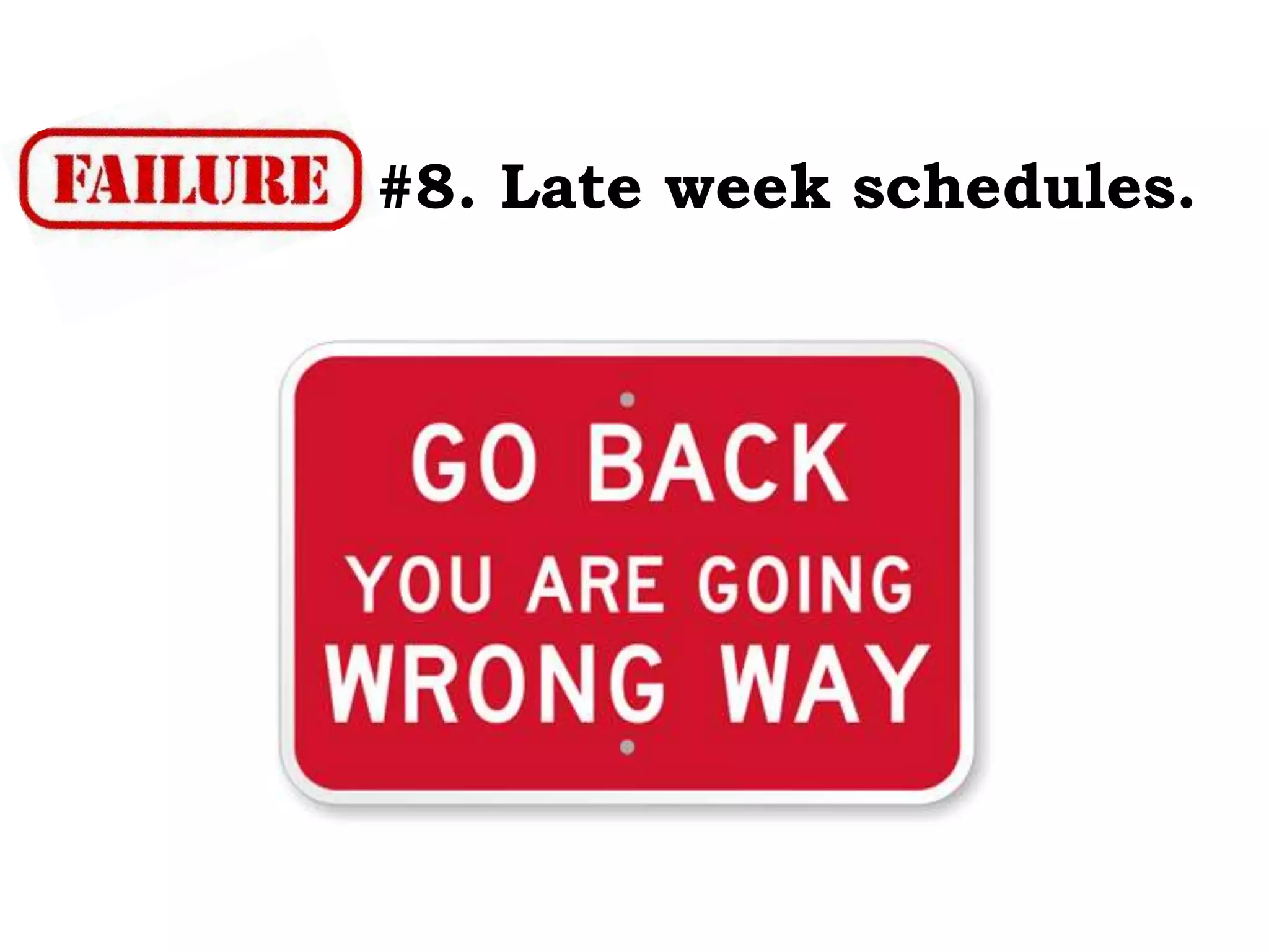 #8. Late week schedules.
 
