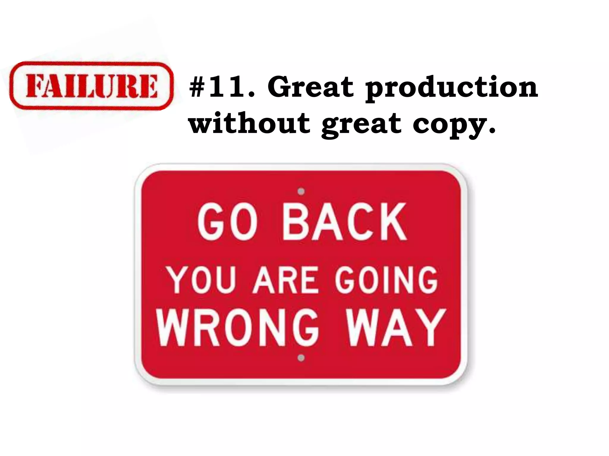 #11. Great production
without great copy.
 