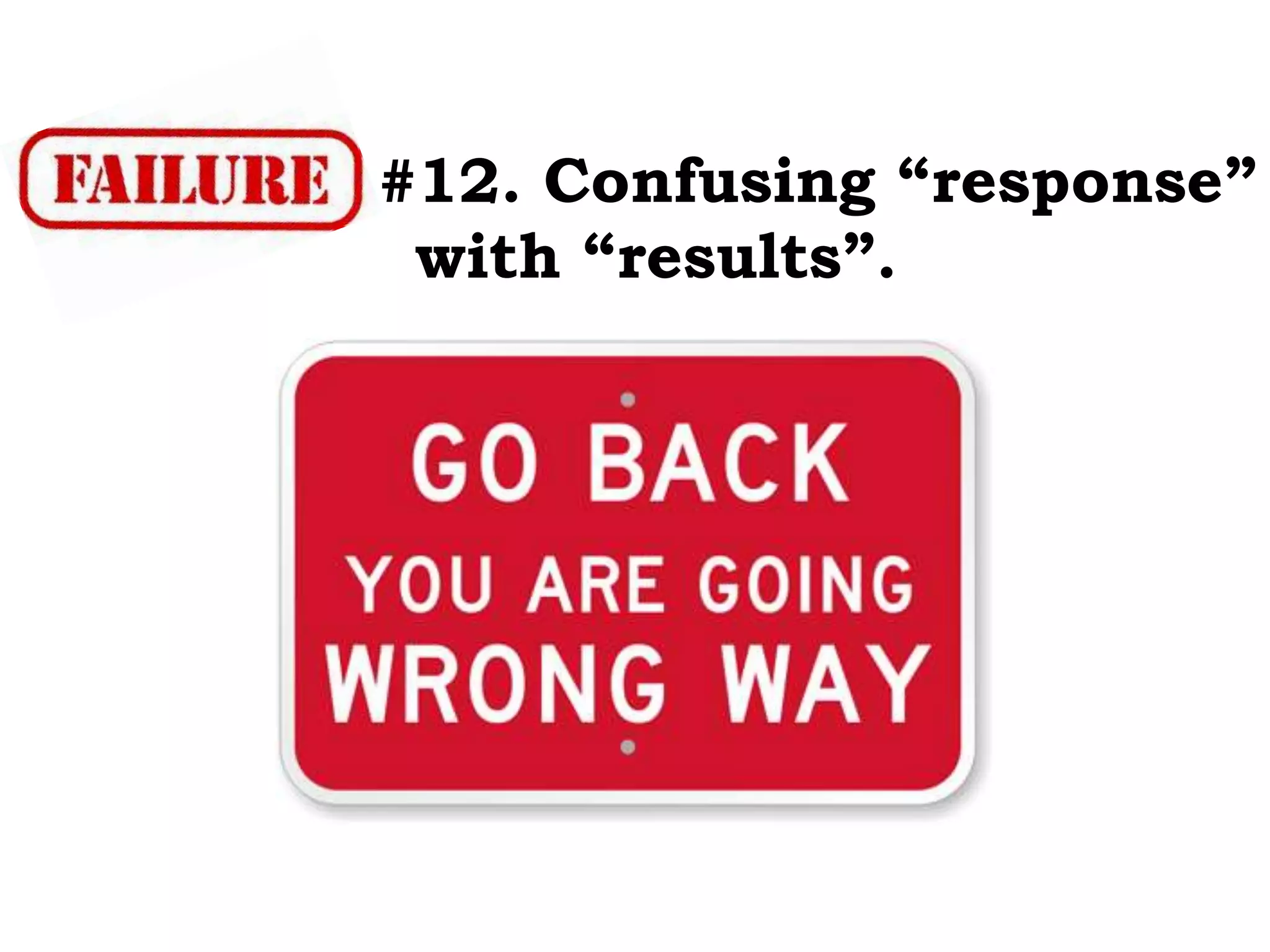 #12. Confusing “response”
with “results”.
 