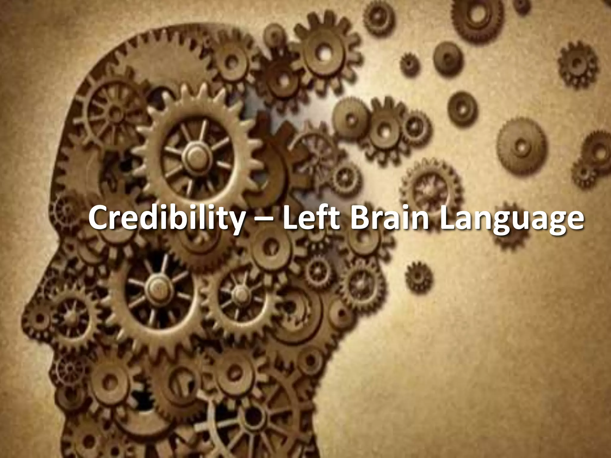 Credibility – Left Brain Language
 