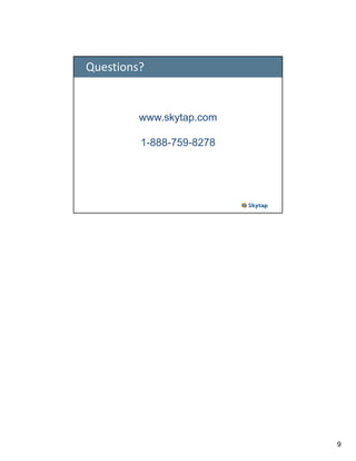 Questions?

www.skytap.com
1-888-759-8278

9

 