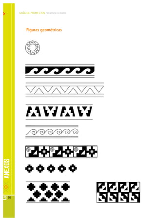 GUÍA DE PROYECTOS cerámica a mano




         Figuras geométricas




36
 