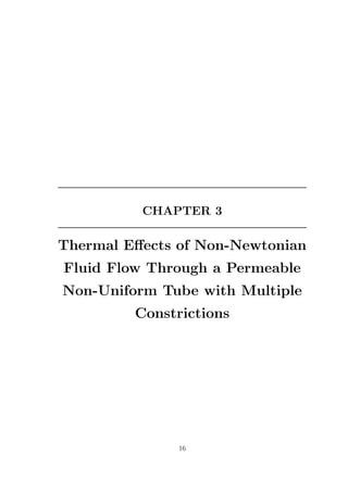 CHAPTER 3
Thermal Effects of Non-Newtonian
Fluid Flow Through a Permeable
Non-Uniform Tube with Multiple
Constrictions
16
 