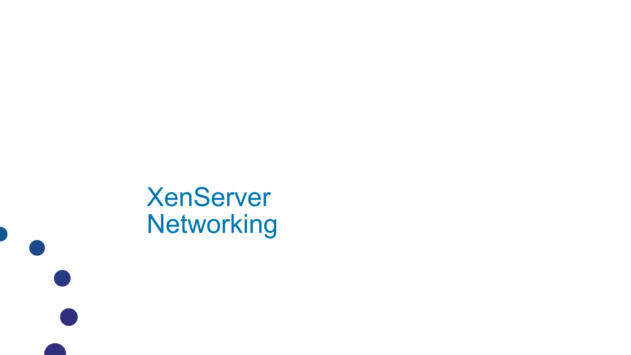 XenServer
Networking
 