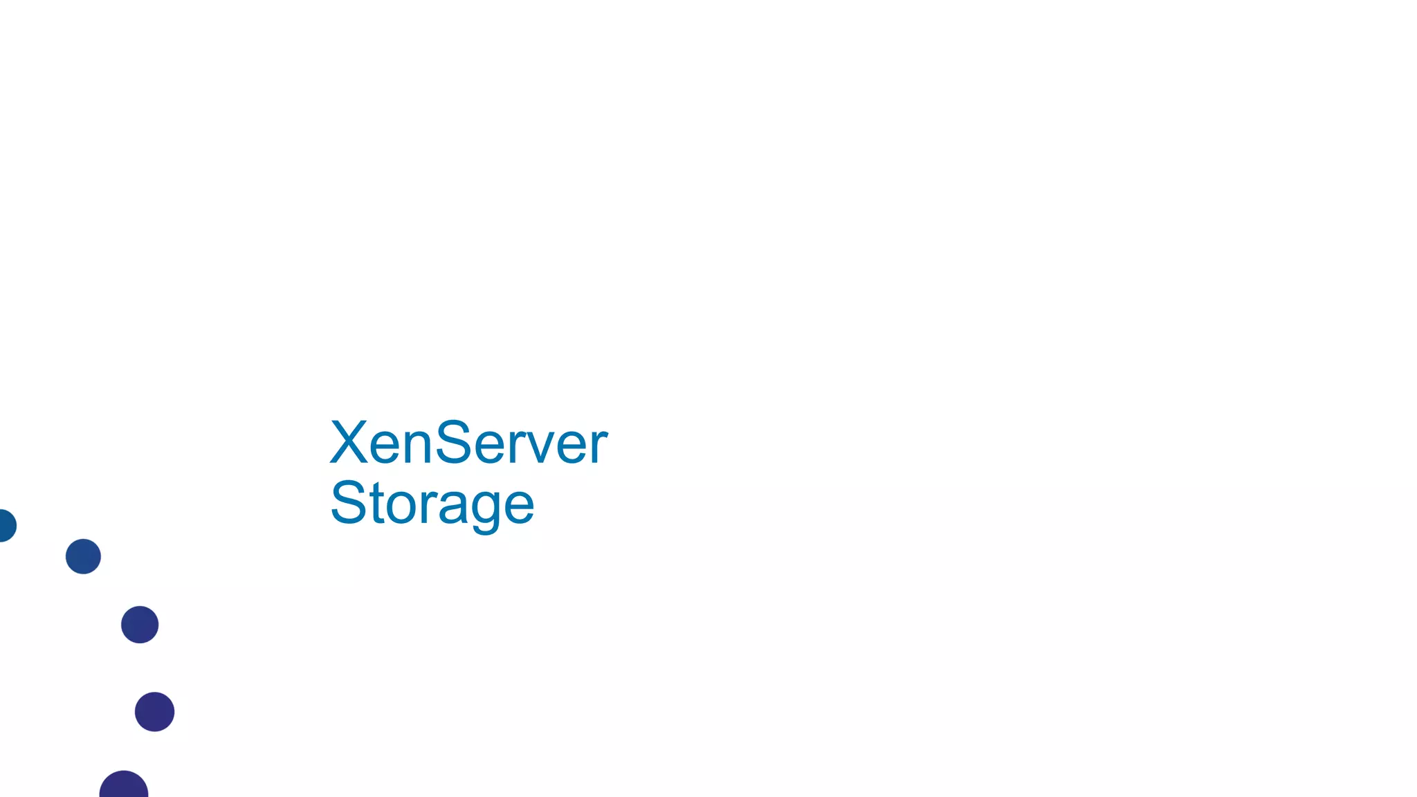XenServer
Storage
 