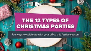 The 12 types of staff Christmas party