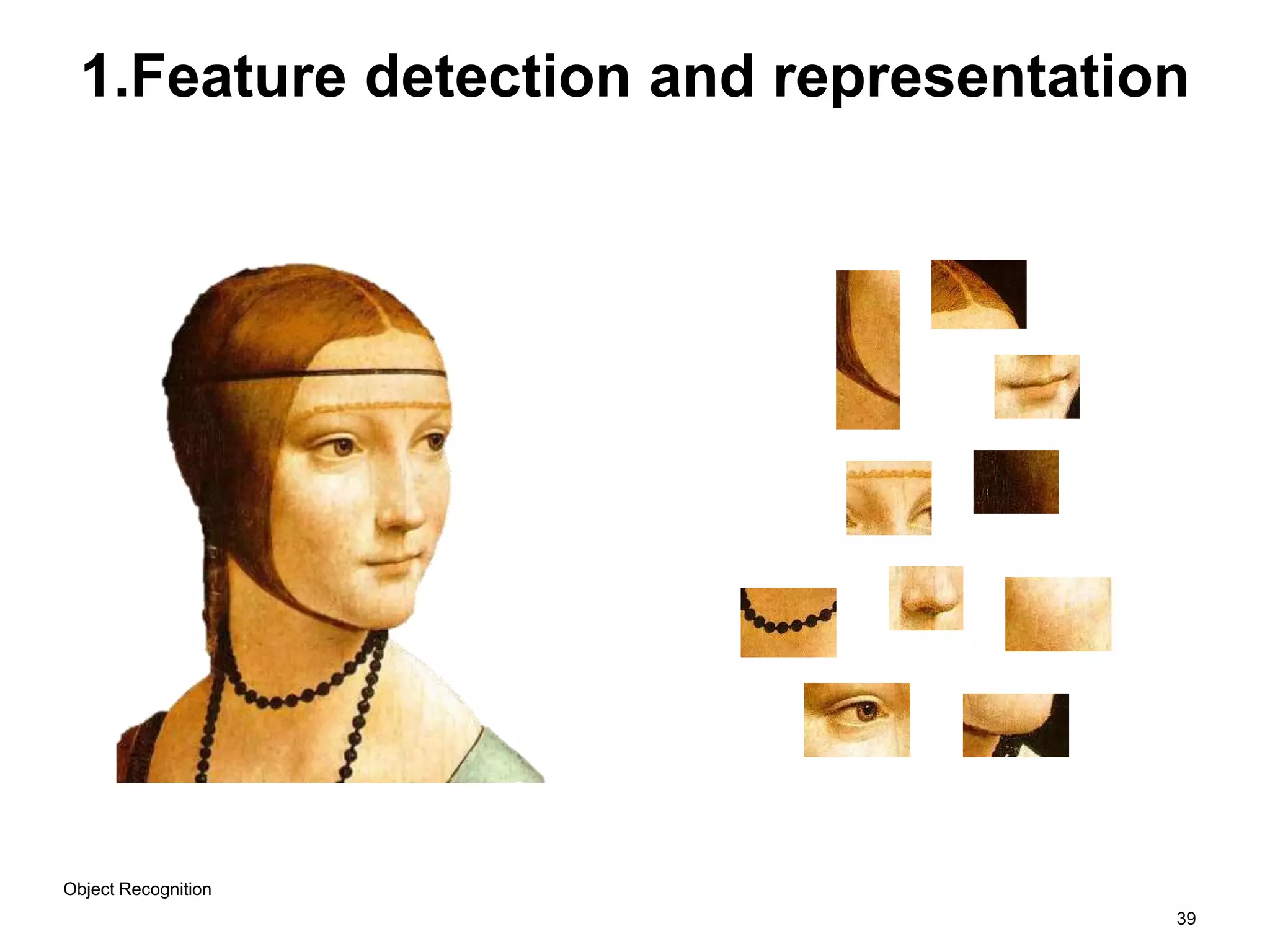39
1.Feature detection and representation
Object Recognition
 