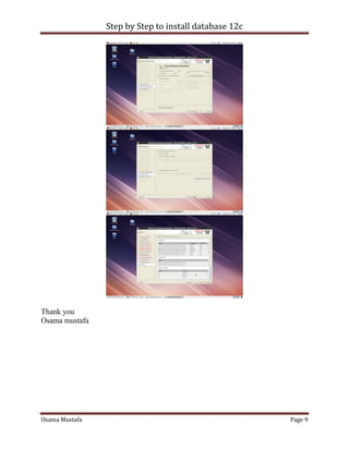 Step by Step to install database 12c
Osama Mustafa Page 9
Thank you
Osama mustafa
 