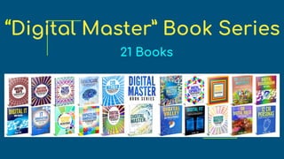 “Digital Master” Book Series
21 Books
 