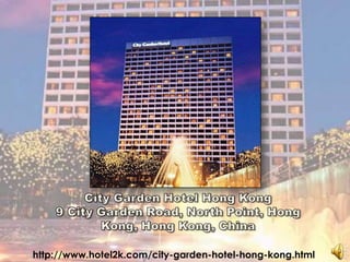 City Garden Hotel Hong Kong9 City Garden Road, North Point, Hong Kong, Hong Kong, China http://www.hotel2k.com/city-garden-hotel-hong-kong.html 