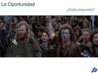 La Oportunidad
¿Estás preparado?

 
