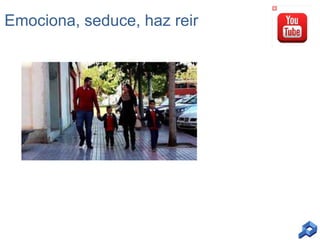 Emociona, seduce, haz reir

 