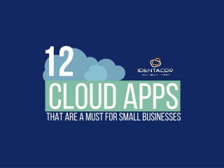 12 Cloud Apps That are a must for small businesses
 