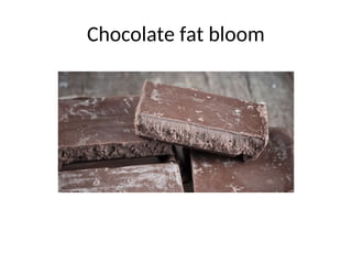 Chocolate fat bloom
 