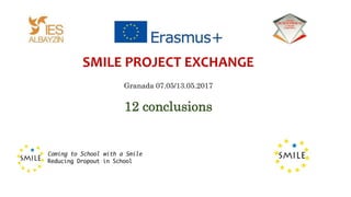 SMILE PROJECT EXCHANGE
Granada 07.05/13.05.2017
12 conclusions
 