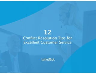 12
Conflict Resolution Tips for
Excellent Customer Service
 