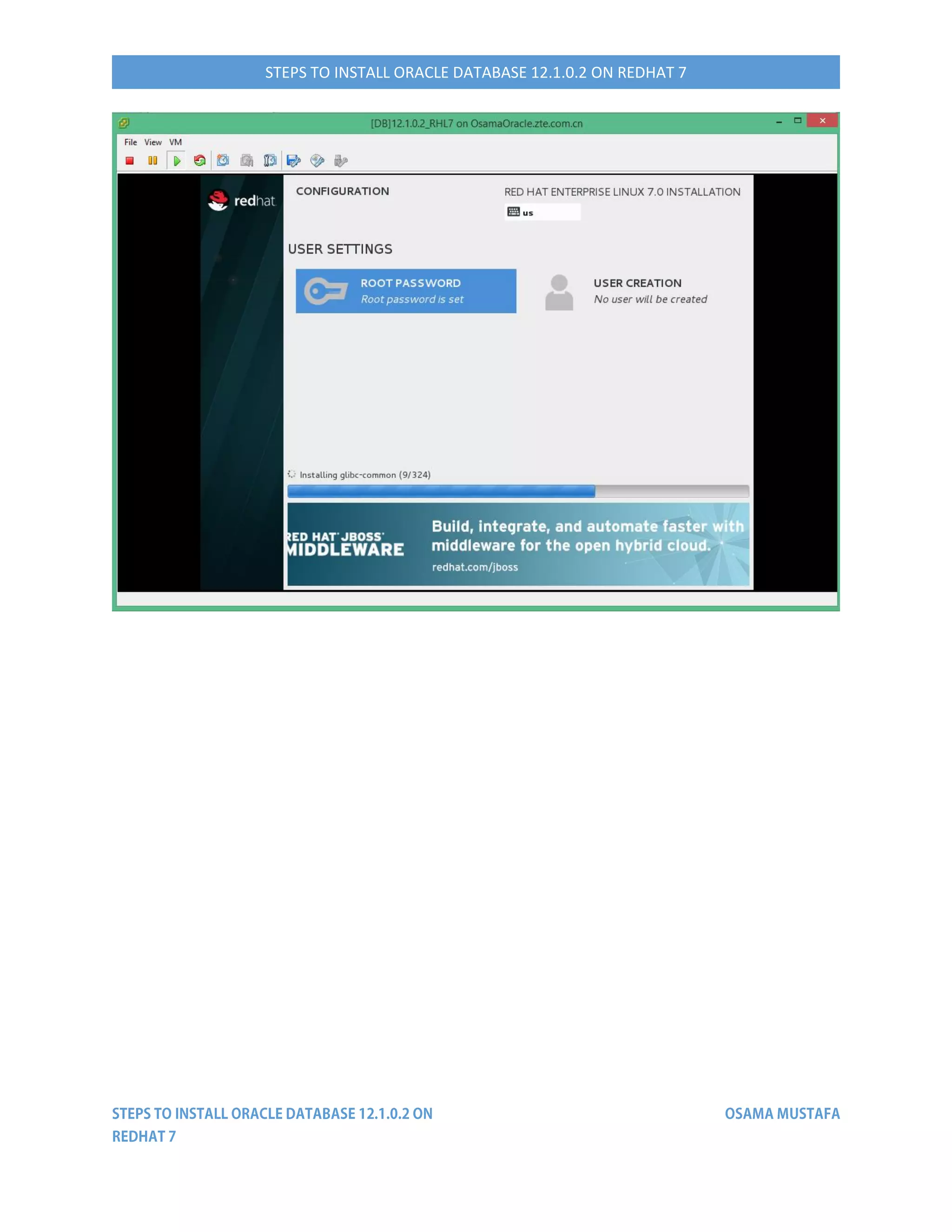 STEPS TO INSTALL ORACLE DATABASE 12.1.0.2 ON REDHAT 7
 