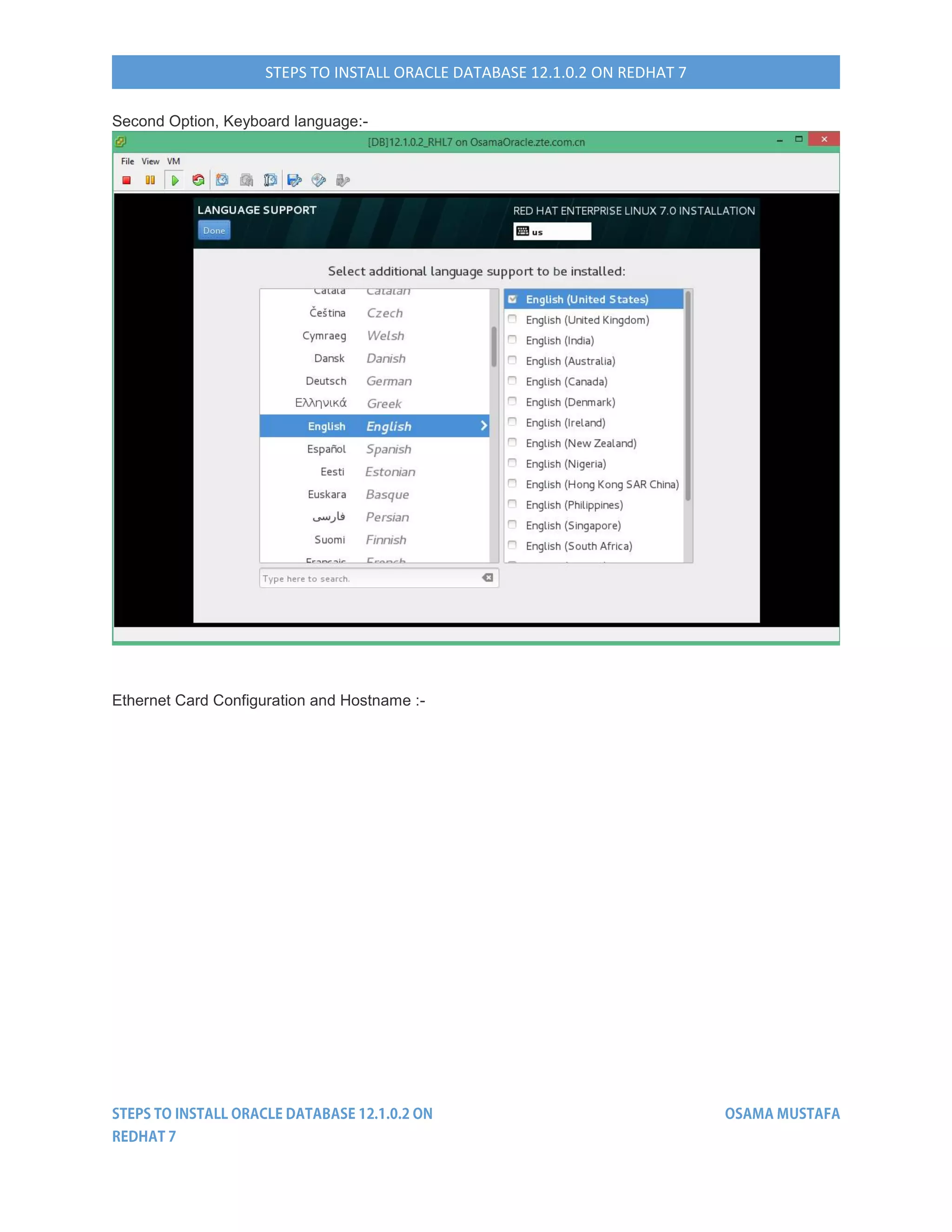 STEPS TO INSTALL ORACLE DATABASE 12.1.0.2 ON REDHAT 7
Second Option, Keyboard language:-
Ethernet Card Configuration and Hostname :-
 