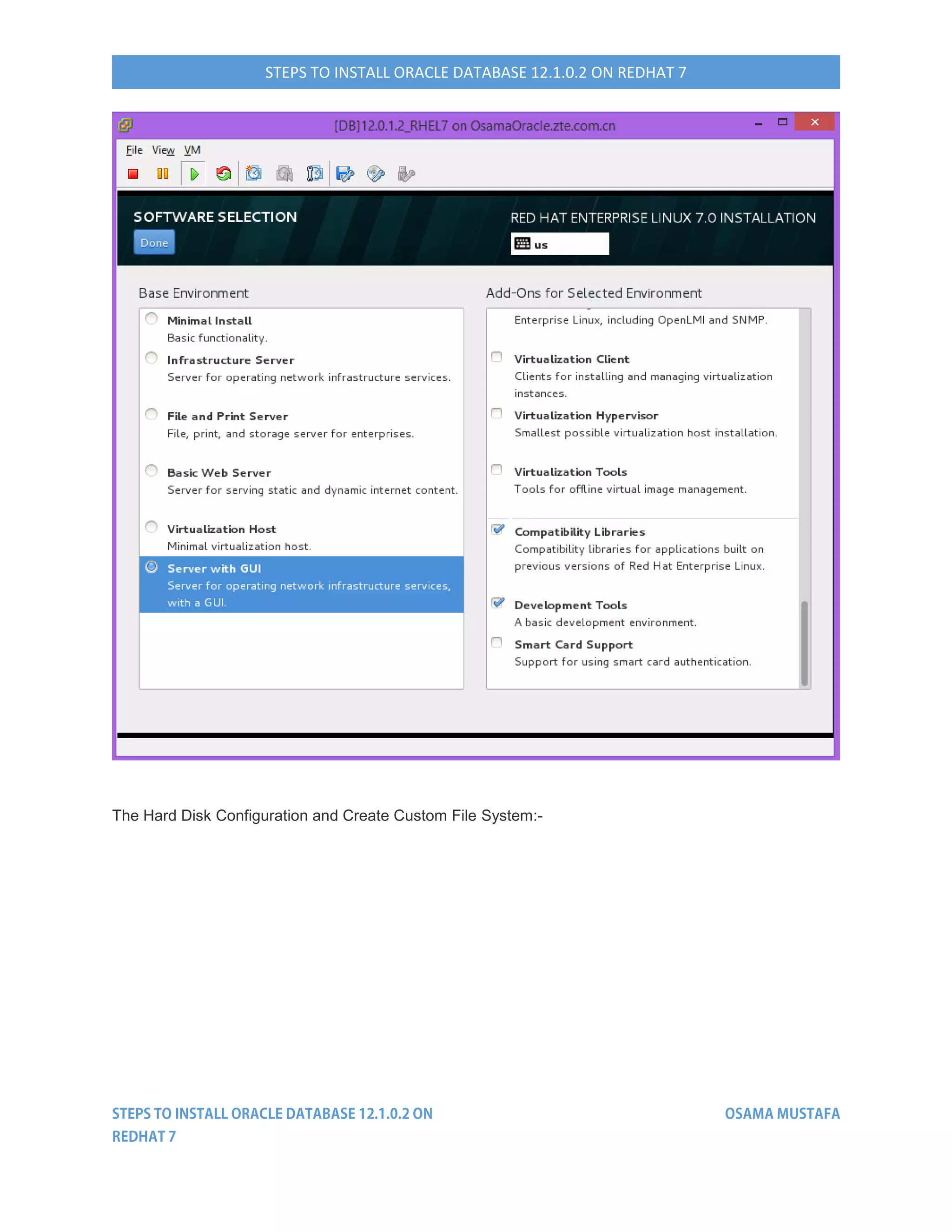 STEPS TO INSTALL ORACLE DATABASE 12.1.0.2 ON REDHAT 7
The Hard Disk Configuration and Create Custom File System:-
 